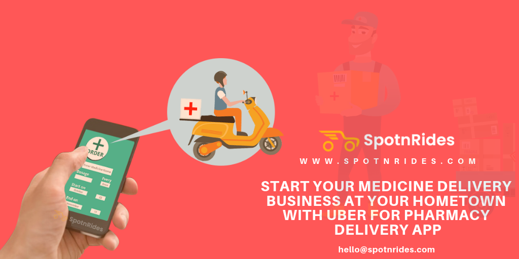 Start your Medicine Delivery Business at Your Hometown with Uber for Pharmacy Delivery App - SpotnRides - AI Powered Taxi Booking App